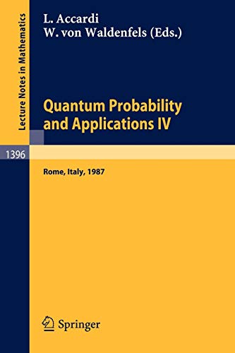 Imagen de archivo de Quantum Probability and Applications IV : Proceedings of the Year of Quantum Probability, held at the University of Rome II, Italy, 1987 a la venta por Chiron Media