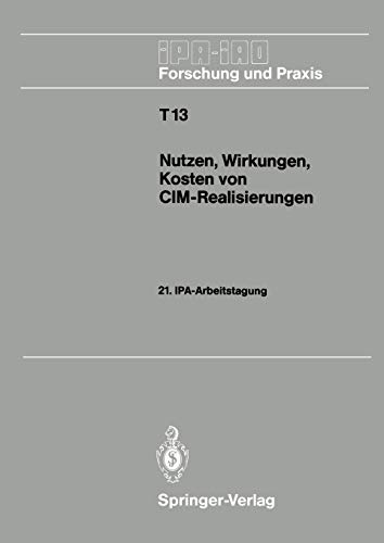Imagen de archivo de Nutzen, Wirkungen, Kosten von CIM-Realisierungen : 21. IPA-Arbeitstagung, 5./6. September 1989 in Stuttgart a la venta por Chiron Media