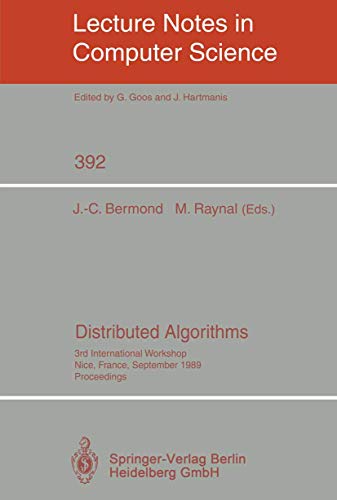 Beispielbild fr Distributed Algorithms: 3rd International Workshop Nice, France, September 26-28, 1989 Proceedings (Lecture Notes in Computer Science 392) zum Verkauf von PsychoBabel & Skoob Books