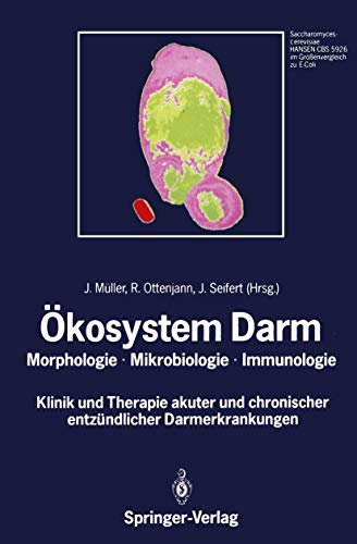 Ökosystem Darm: Morphologie, Mikrobiologie, Immunologie Klinik und Therapie akuter und chronischer entzündlicher Darmerkrankungen