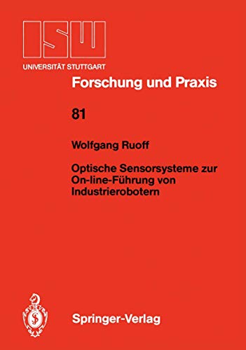 9783540517443: Optische Sensorsysteme zur On-line-Fhrung von Industrierobotern: 81 (ISW Forschung und Praxis, 81)