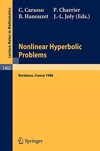 Beispielbild fr Nonlinear Hyperbolic Problems: Proceedings of an Advanced Research Workshop held in Bordeaux, France, June 13-17, 1988: 1402 (Lecture Notes in Mathematics, 1402) [Paperback] Carasso, Claude; Charrier, Pierre; Hanouzet, Bernard and Joly, Jean-Luc zum Verkauf von Hay-on-Wye Booksellers