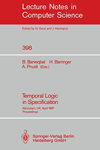 Imagen de archivo de Temporal Logic in Specification: Altrincham, UK, April 8-10, 1987, Proceedings (Lecture Notes in Computer Science) a la venta por GuthrieBooks