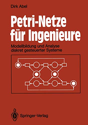 Beispielbild fr Petri-Netze fr Ingenieure : Modellbildung und Analyse diskret gesteuerter Systeme zum Verkauf von Buchpark