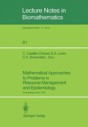 Imagen de archivo de Mathematical Approaches to Problems in Resource Management and Epidemiology: Proceedings of a Conference, held at Ithaca, NY, Oct. 28-30, 1987 (Lecture Notes in Biomathematics) a la venta por Revaluation Books