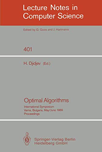 Stock image for Optimal Algorithms: International Symposium Varna Bulgaria May 29-June 2, 1989 Proceedings (Lecture Notes in Computer Science 401) for sale by PsychoBabel & Skoob Books