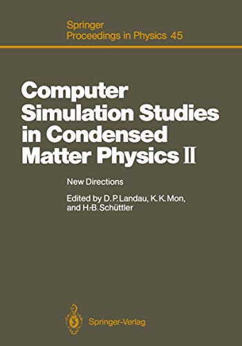 Computer simulation studies in condensed matter physics Teil: 2., New directions : Athens, GA, USA, February 20 - 24, 1989 - Landau, David P. / Mon, Kin K. / Schuttler, Heinz-Bernd [Hrsg.]