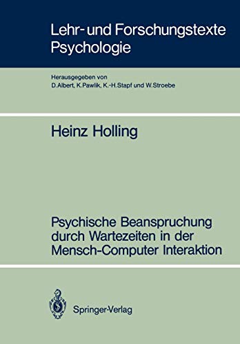 Psychische Beanspruchung durch Wartezeiten in der Mensch-Computer Interaktion (Lehr- und Forschungstexte Psychologie, 31) (German Edition) (9783540519690) by Holling, Heinz