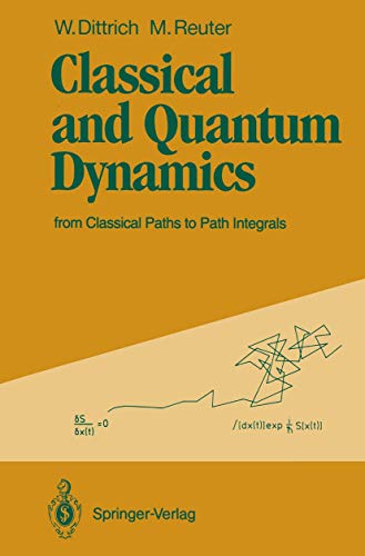 9783540519928: Classical and Quantum Dynamics: From Classical Paths to Path Integrals