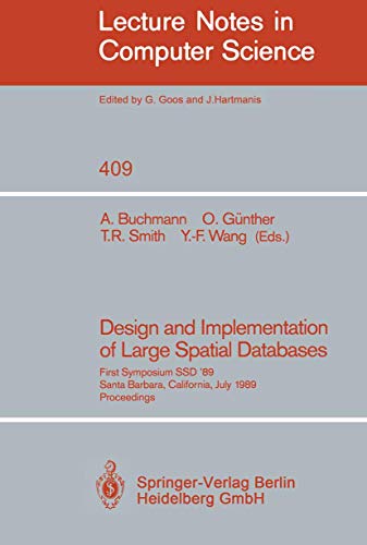 Stock image for Design and Implementation of Large Spatial Databases: First Symposium SSD '89, Santa Barbara, California, July17/18, 1989 Proceedings (Lecture Notes in Computer Science 409) for sale by PsychoBabel & Skoob Books