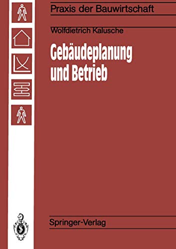 Stock image for Gebudeplanung und Betrieb: Einflu der Gebudeplanung auf die Wirtschaftlichkeit von Betrieben (Praxis der Bauwirtschaft) for sale by Buchmarie