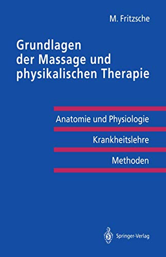 Stock image for Grundlagen der Massage und physikalischen Therapie : Anatomie und Physiologie - Krankheitslehre Methoden for sale by Chiron Media