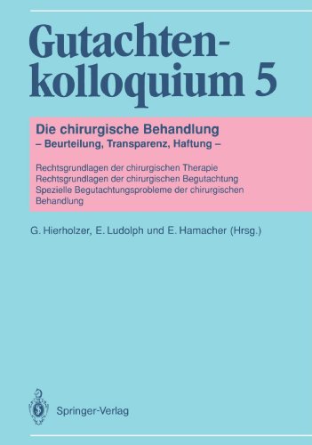 Stock image for Gutachtenkolloquium 5: Die chirurgische Behandlung - Beurteilung, Transparenz, Haftung. Rechtsgrundlagen der chirurgischen Therapie - Rechtsgrundlagen der chirurgischen Begutachtung - Spezielle Begutachtungsprobleme der chirurgischen Behandlung. for sale by Antiquariat Christoph Wilde