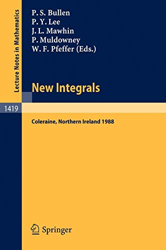 Stock image for New Integrals Proceedings of the Henstock Conference held in Coleraine, Northern Ireland, August 9-12, 1988 for sale by Romtrade Corp.