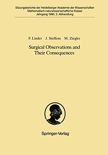 Imagen de archivo de Surgical Observations and Their Consequences: Vorgelegt in Der Sitzung Vom 18. November 1989 (Sitzungsberichte der Heidelberger Akademie der Wissenschaften, 1990 / 3) a la venta por Lucky's Textbooks