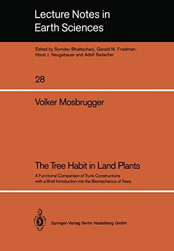 9783540523741: The Tree Habit in Land Plants: A Functional Comparison of Trunk Constructions with a Brief Introduction into the Biomechanics of Trees: 28 (Lecture Notes in Earth Sciences, 28)