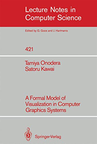 Stock image for A Formal Model of Visualization in Computer Graphics Systems (Lecture Notes in Computer Science, 421) for sale by Phatpocket Limited