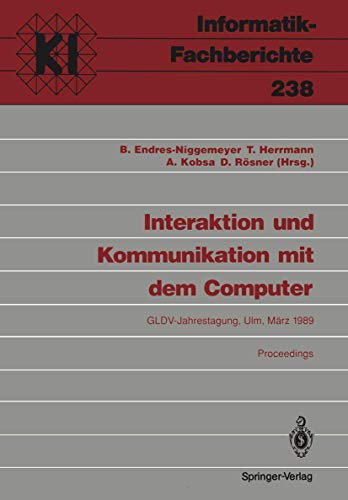 9783540524137: Interaktion und Kommunikation mit dem Computer: Jahrestagung der Gesellschaft fr Linguistische Datenverarbeitung (GLDV). Ulm, 8-10. Mrz 1989. . . . ... Ulm, 8.-10. Mrz 1989 Proceedings: 238