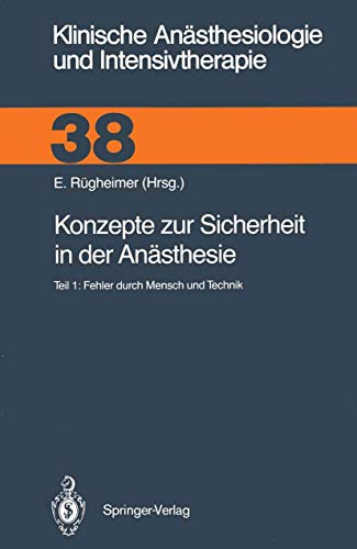 Imagen de archivo de Konzepte zur Sicherheit in der Ansthesie: Teil 1: Fehler durch Mensch und Technik (Klinische Ansthesiologie und Intensivtherapie) (German Edition) a la venta por Revaluation Books