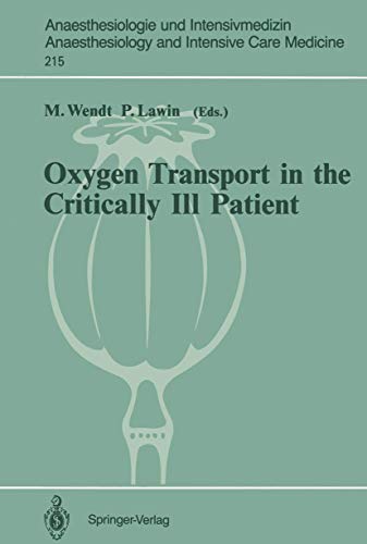 9783540524984: Oxygen Transport in the Critically Ill Patient: Mnster (FRG), 11–12 May, 1990: 215 (Anaesthesiologie und Intensivmedizin Anaesthesiology and Intensive Care Medicine, 215)