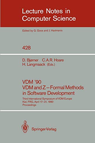 Beispielbild für Vdm '90. Vdm and Z - Formal Methods in Software Development: Third International Symposium of Vdm Europe, Kiel, Frg, April 17-21, 1990, Proc zum Verkauf von Ammareal