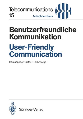 Stock image for Benutzerfreundliche Kommunikation / User-Friendly Communication : Vorträge des am 12./13. März 1990 in München abgehaltenen Kongresses / Proceedings of the Congress Held in Munich; March 12/13; 199 for sale by Ria Christie Collections