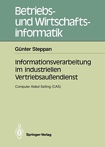 Stock image for Informationsverarbeitung im industriellen Vertriebsauendienst: Computer Aided Selling (CAS) (Betriebs- und Wirtschaftsinformatik, 41) (German Edition) for sale by Lucky's Textbooks