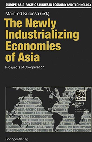 9783540525783: Newly Industrializing Economies of Asia: Prospects of Co-Operation (Europe-Asia-Pacific Studies in Economy and Technology)