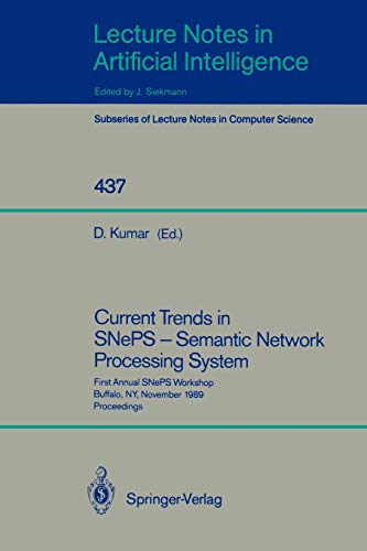 Stock image for Current Trends in SNePS - Semantic Network Processing System: First Annual SNePS Workshop, Buffalo, NY, November 13, 1989, Proceedings (Lecture Notes . / Lecture Notes in Artificial Intelligence) for sale by GuthrieBooks