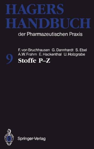 Stock image for Hagers Handbuch der Pharmazeutischen Praxis: Band 9: Stoffe P-Z: Bd. 9 [Gebundene Ausgabe] Franz v. Bruchhausen (Herausgeber), Gerd Dannhardt (Herausgeber), Siegfried Ebel (Herausgeber), August-Wilhelm Frahm (Herausgeber), Eberhard Hackenthal (Herausgeber), Ulrike Holzgrabe (Herausgeber), Hermann Hager (Autor), Wissenschaftlicher Beirat (Vorwort) for sale by BUCHSERVICE / ANTIQUARIAT Lars Lutzer