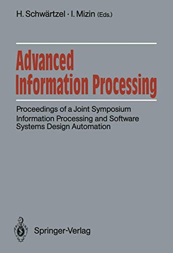 9783540526834: Advanced Information Processing: Proceedings of a Joint Symposium. Information Processing and Software Systems Design Automation. Academy of Sciences ... USSR, Siemens AG, FRG Moscow, June 5/6, 1990