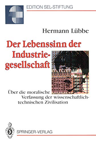 Imagen de archivo de Der Lebenssinn der Industriegesellschaft. ber die moralische Verfassung der wissenschaftlich-technischen Zivilisation, a la venta por modernes antiquariat f. wiss. literatur