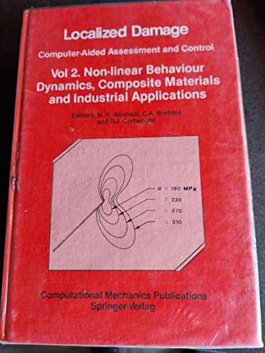 Stock image for Localized Damage: Computer Aided Assessment and Control, VOLUME TWO: Non-linear Behaviour, Dynamics, Composite Materials and Industrial Applications; Proceedings of the first International Conference on Computer-Aided Assessment and Control of Localized for sale by Zubal-Books, Since 1961
