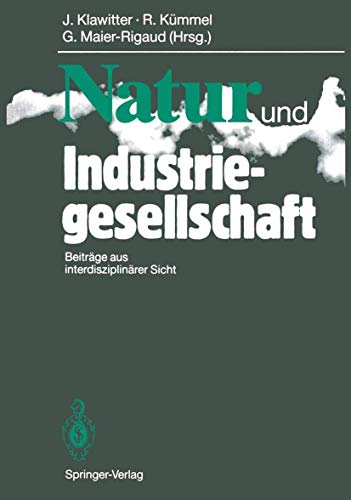 Stock image for Natur und Industriegesellschaft: Beitrge aus interdisziplinrer Sicht (German Edition) for sale by Lucky's Textbooks