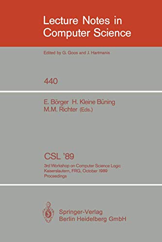 Stock image for CSL '89: 3rd Workshop on Computer Science Logic. Kaiserslautern, FRG, October 2-6, 1989. Proceedings (Lecture Notes in Computer Science 440) for sale by Zubal-Books, Since 1961