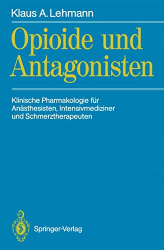 9783540527619: Opioide und Antagonisten: Klinische Pharmakologie fr Ansthesisten, Intensivmediziner und Schmerztherapeuten