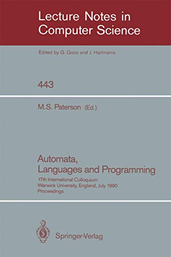 Automata, languages and programming: 17th International Colloquium Warwick University, England, July 1990; Proceedings Lecture notes in computer science ; Vol. 443 - Goos, G. and J. Hartmanis