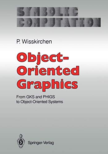 9783540528593: Object-Oriented Graphics: From GKS and PHIGS to Object-Oriented Systems (Symbolic Computation)