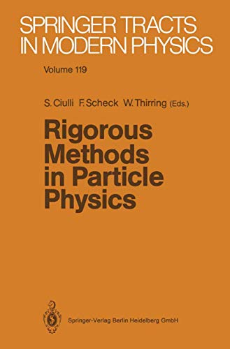 Imagen de archivo de Rigorous Methods in Particle Physics (Springer Tracts in Modern Physics) Ciulli, Sorin; Scheck, Florian and Thirring, Walter a la venta por CONTINENTAL MEDIA & BEYOND