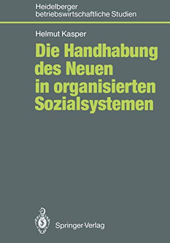 Stock image for Die Handhabung des Neuen in organisierten Sozialsystemen (Betriebswirtschaftliche Studien) (German Edition) for sale by medimops