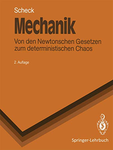 Mechanik: Von den Newtonschen Gesetzen zum deterministischen Chaos (Springer-Lehrbuch)