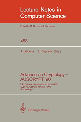 Stock image for Advances in Cryptology - AUSCRYPT '90: International Conference on Cryptology Sydney, Australia, January 8-11, 1990 (Lecture Notes in Computer Science) for sale by GuthrieBooks
