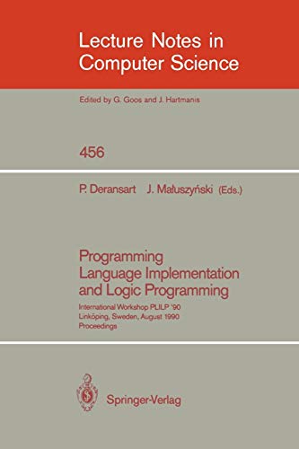 9783540530107: Programming Language Implementation and Logic Programming: International Workshop PLILP `90, Linkping, Sweden, August 20-22, 1990. Proceedings: 456 (Lecture Notes in Computer Science)