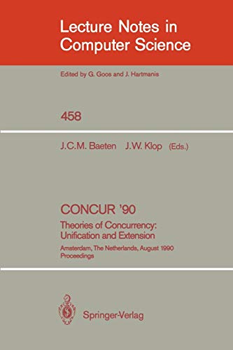 Imagen de archivo de CONCUR '90: THEORIES OF CONCURRENCY: UNIFICATION AND EXTENSION a la venta por Green Ink Booksellers