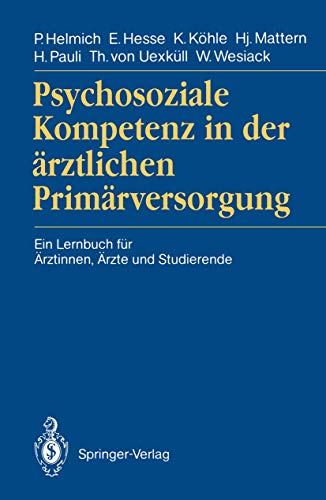 Psychosoziale Kompetenz in der ärztlichen Primärversorgung. Ein Lernbuch für Ärztinnen, Ärzte und...