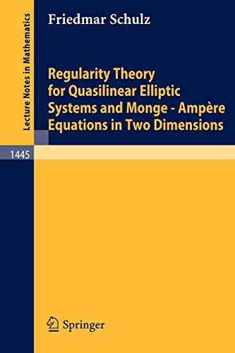 Stock image for Regulaity Theory for Quasilinear Elliptic Systems and Monge-ampere Equations in Two Dimension for sale by Romtrade Corp.