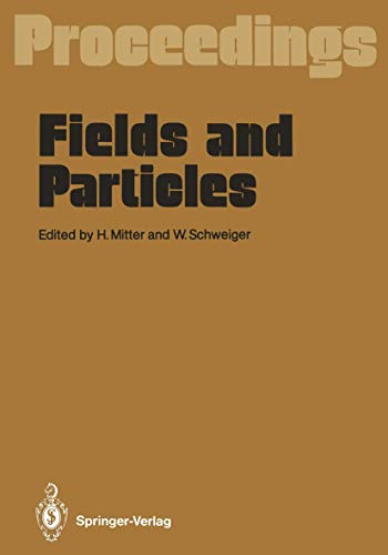 9783540531784: Fields and Particles: Proceedings of the XXIX Int. Universittswochen fr Kernphysik, Schladming, Austria, March 1990: Proceedings of the XXIX Int. ... Kernphysik, Schladming, Austria, March 1990