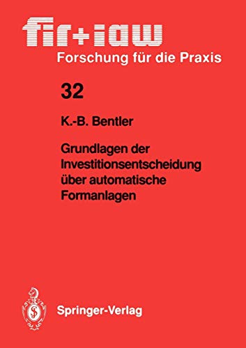 Stock image for Grundlagen der Investitionsentscheidung ber automatische Formanlagen (fir+iaw Forschung fr die Praxis, 32) (German Edition) for sale by Lucky's Textbooks