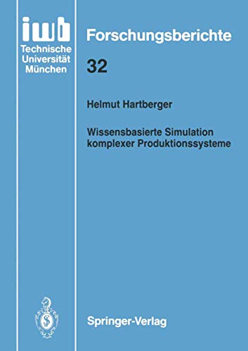9783540533269: Wissensbasierte Simulation komplexer Produktionssysteme: 32 (iwb Forschungsberichte, 32)