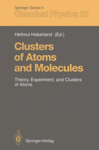 9783540533320: Clusters of Atoms and Molecules: Theory, Experiment and Clusters of Atoms: Vol 52 (Springer Series in Chemical Physics)